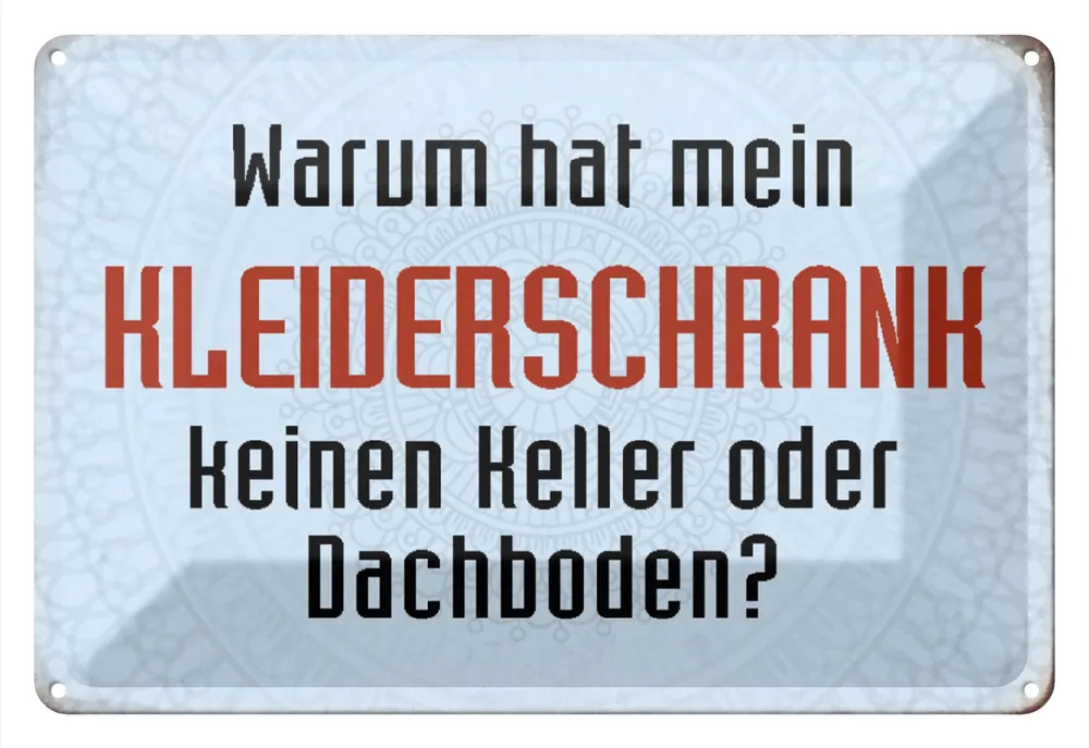 Echt Metallbild Blechschild Spruch 30x20cm warum hat mein Kleiderschrank 20 x 30 cm