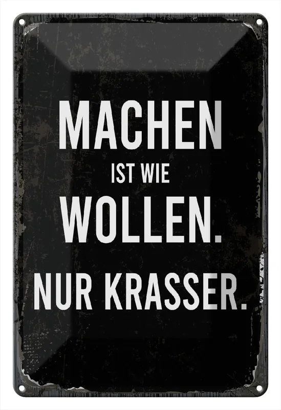 Metallbild Blechschild Spruch 20x30 cm Machen ist Wollen. Nur krasser schwarzes Deko Schild 20 x 30 cm Echt