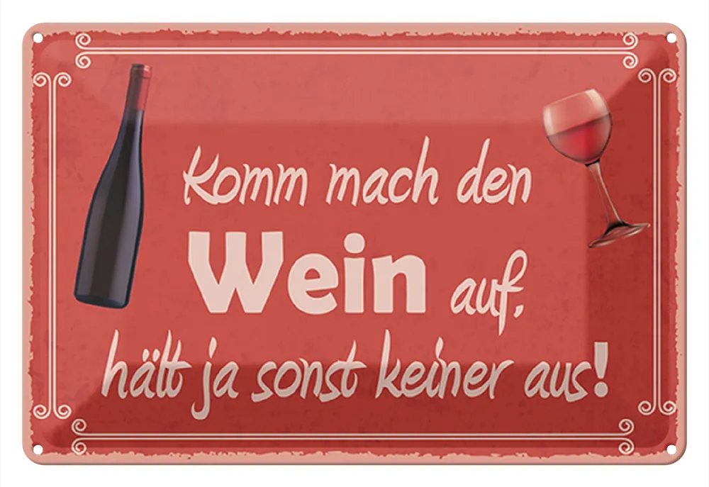 Metallbild Blechschild Spruch 30x20cm Komm mach den Wein auf 20 x 30 cm Neue Kollektion