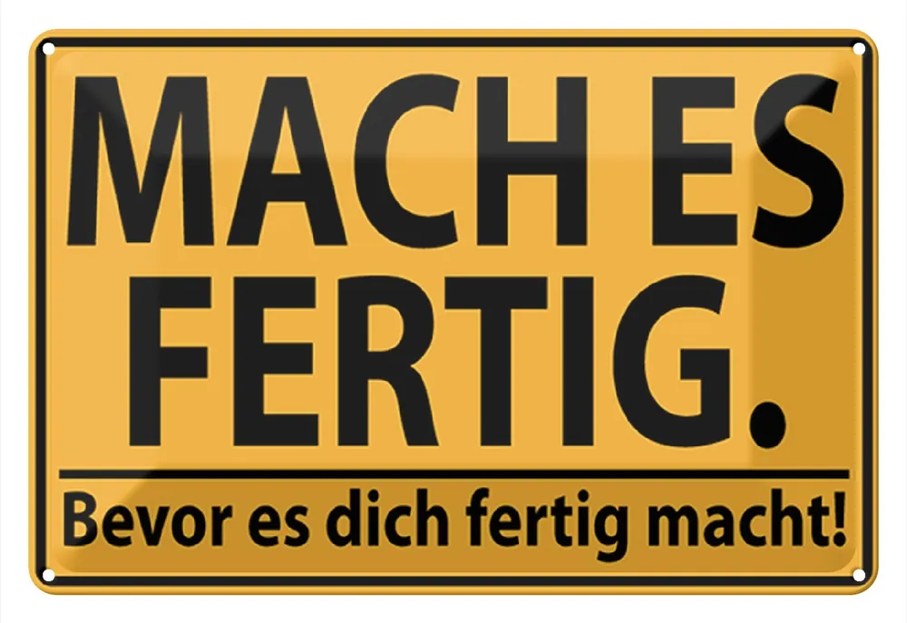 Preisknaller Metallbild Blechschild Spruch 30x20cm mach fertig bevor es dich fertig 20 x 30 cm