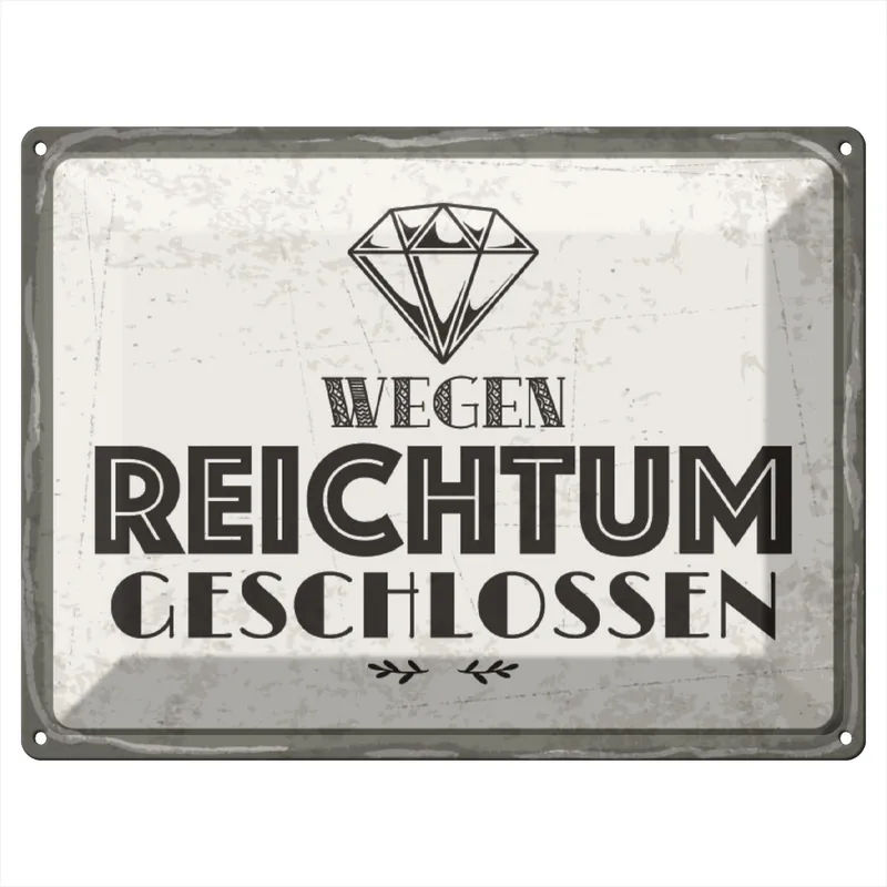 Metallbild Blechschild Spruch 30x40 cm Wegen Reichtum geschlossen Schild 30 x 40 cm Garantierte Lieferung