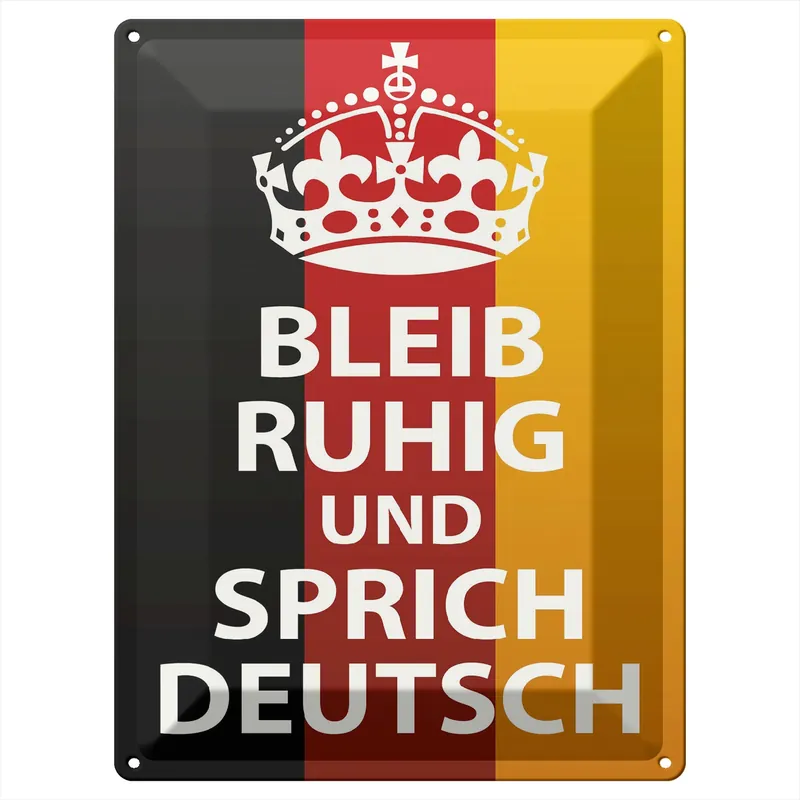 Metallbild Blechschild Spruch 30x40cm bleib ruhig und sprich Deutsch 30 x 40 cm Neu Im Sortiment